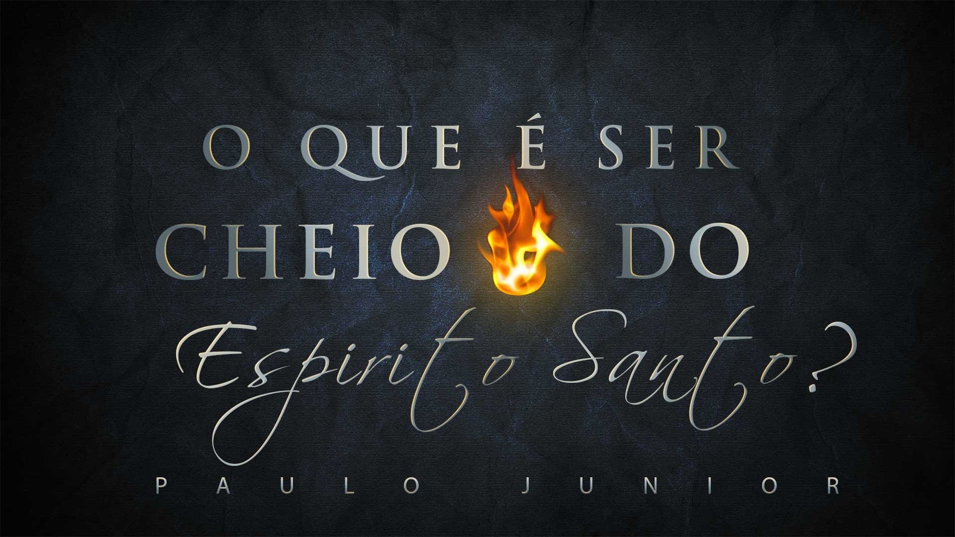 O que é ser cheio do Espírito Santo? - Paulo Junior